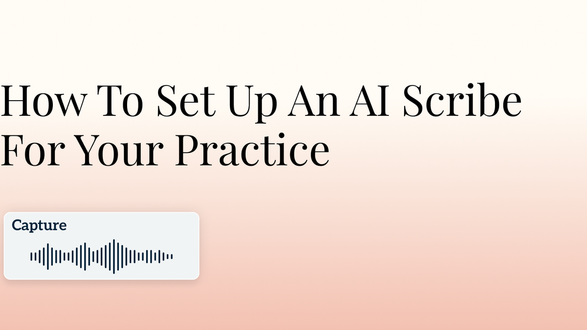 How To Set Up An AI Scribe For Your Practice