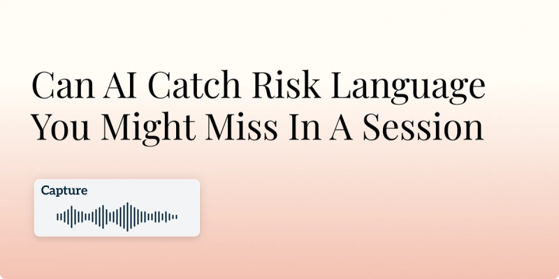Can AI Catch Risk Language You Might Miss In A Session? Hero Image