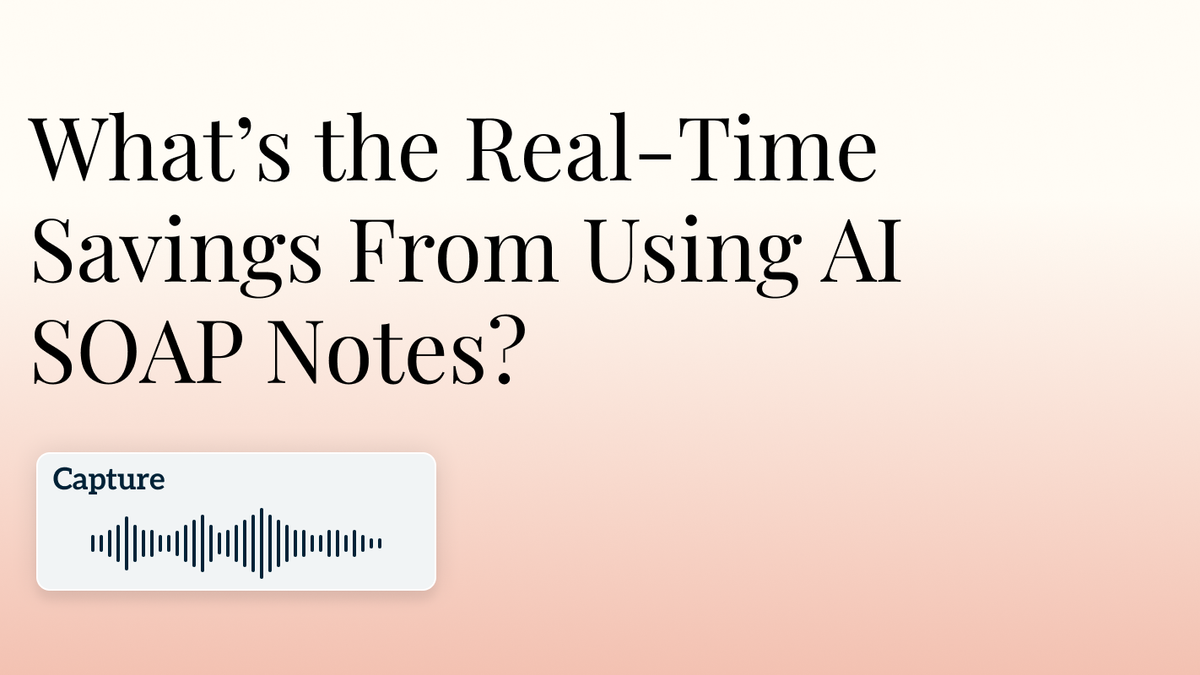 What’s the Real-Time Savings From Using AI SOAP Notes? Hero Image