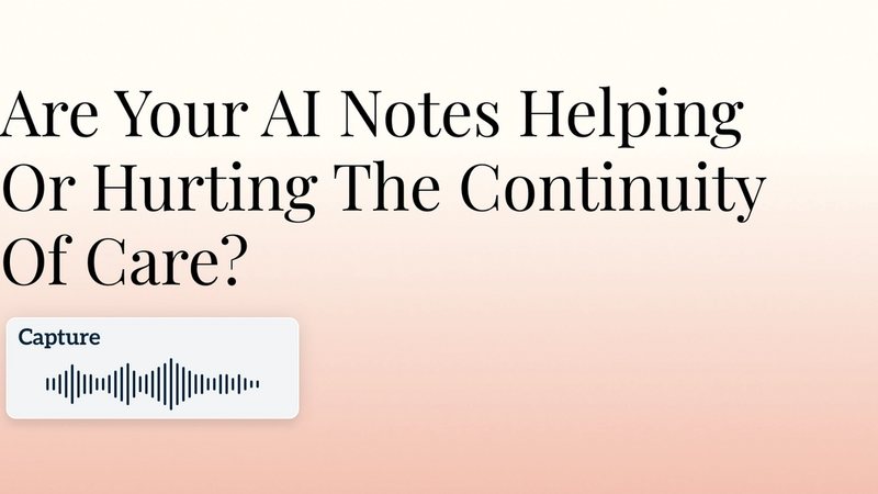 Are Your AI Notes Helping Or Hurting The Continuity Of Care? Hero Image