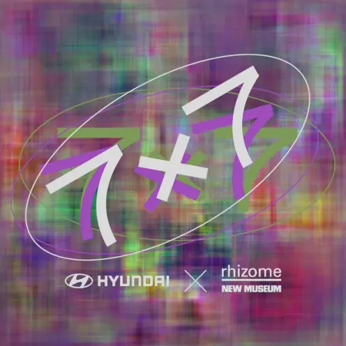 Abstract "7x7" logo with vibrant background, noting a Hyundai-Rhizome-New Museum collaboration.