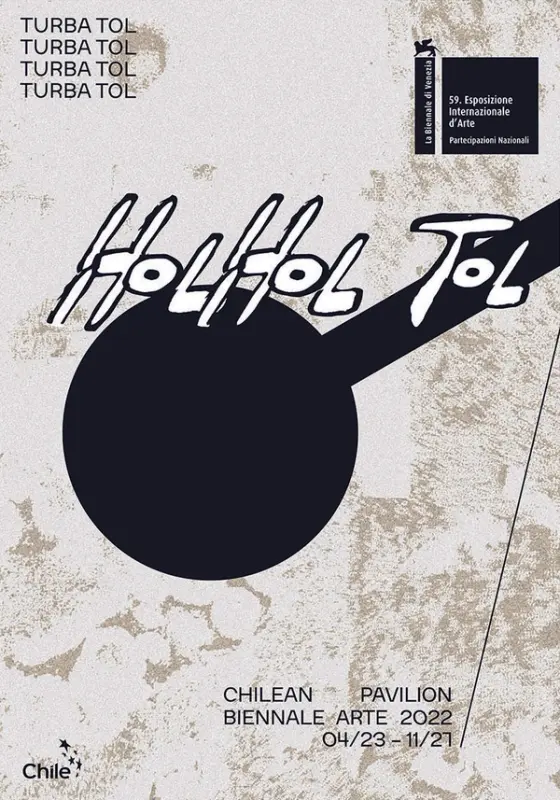 Poster for the Chilean Pavilion at the 59th Venice Biennale featuring bold "Hol Hol Tol" text design.