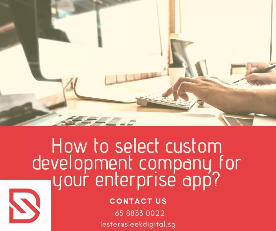 How to select custom development company for your enterprise app?