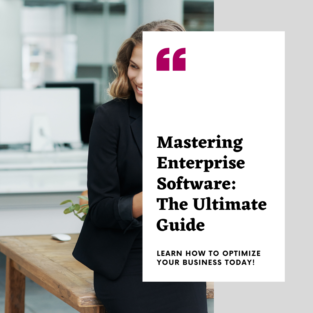 Mastering Enterprise Software: Comprehensive Guide