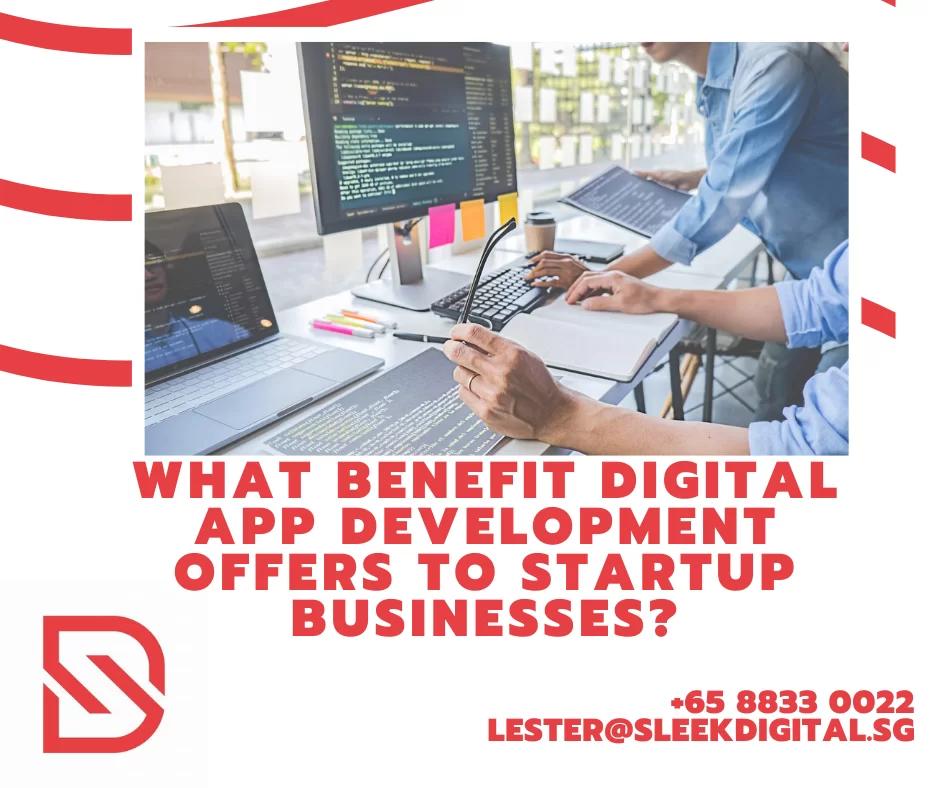 What benefit digital app development offers to startup businesses?