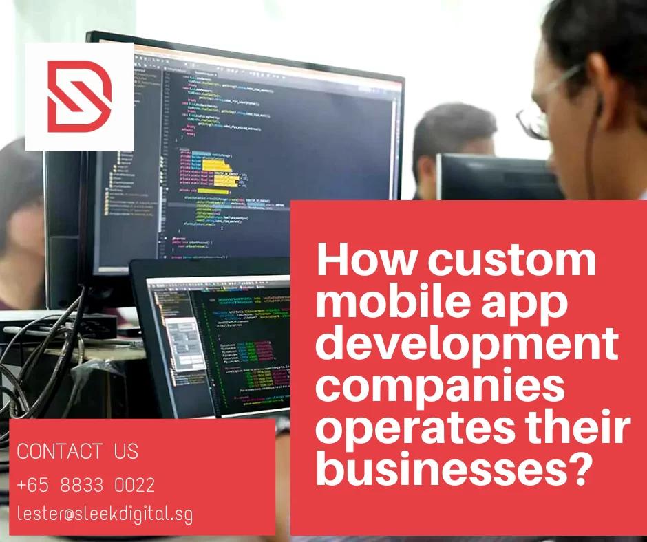 How custom mobile app development companies operates their businesses?