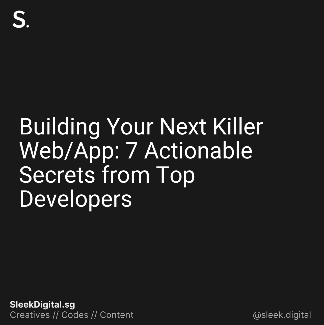 Building Your Next Killer Web/App: 7 Actionable Secrets from Top Developers