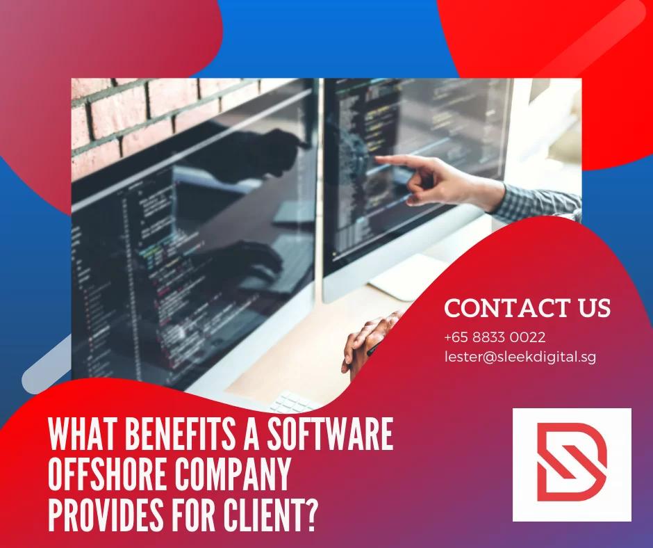 What benefits a software offshore company provides for client?