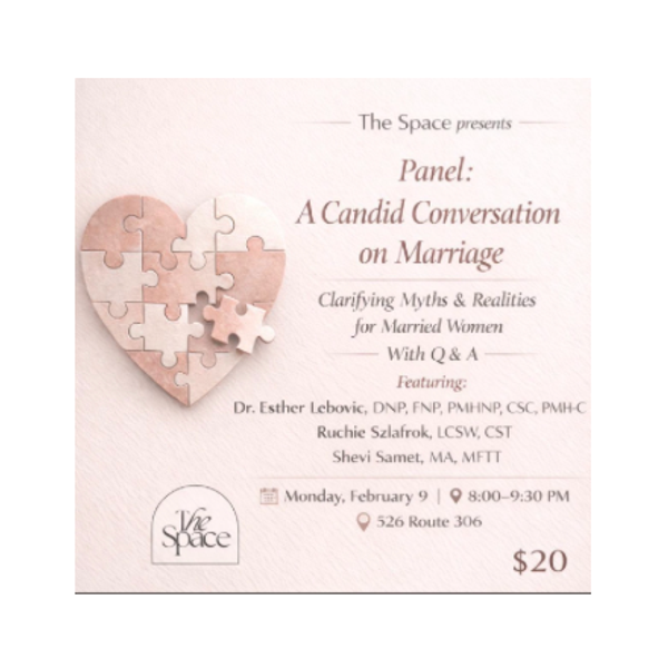 Panel, Candid Conversation on Marriage, The Space Monsey Feb 9, 8pm 