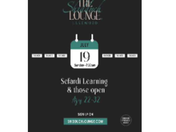 The Shidduch Lounge Lakewood, Sephardi learning & Open to. Ages 22-32