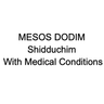 Mesos Dodim, Medical Conditions
