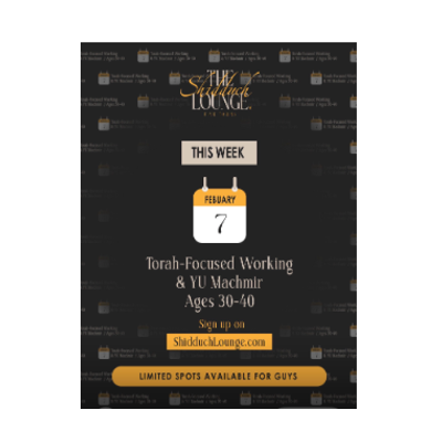 The Shidduch Lounge Torah Focused Working & YU Machmir ages 30-40