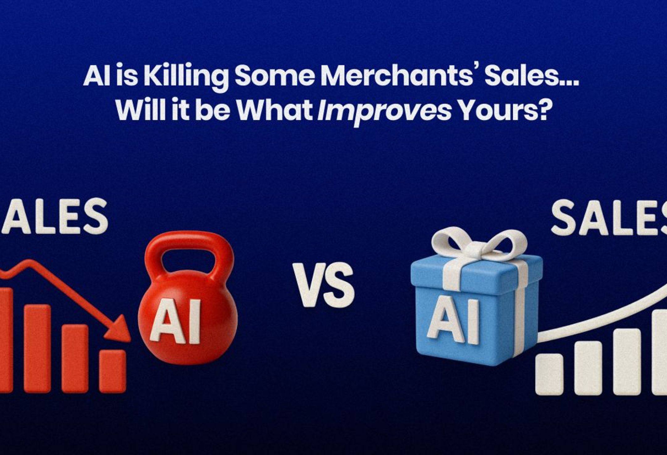 AI is Killing Some Merchants’ Sales… Will it be What Improves Yours? cover image