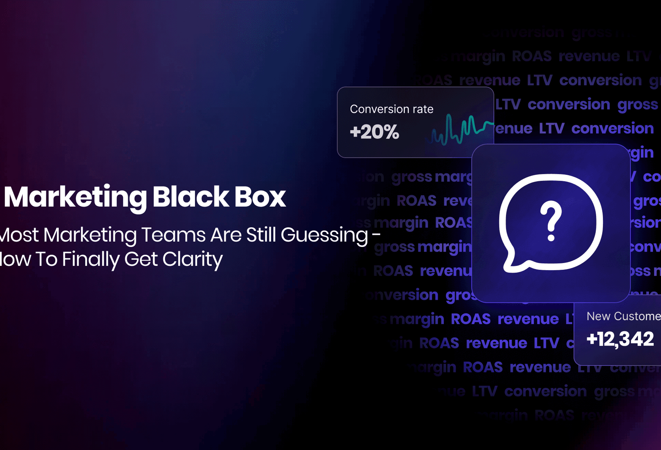 The Marketing Black Box: Why Most Marketing Teams Are Still Guessing — And How To Finally Get Clarity cover image