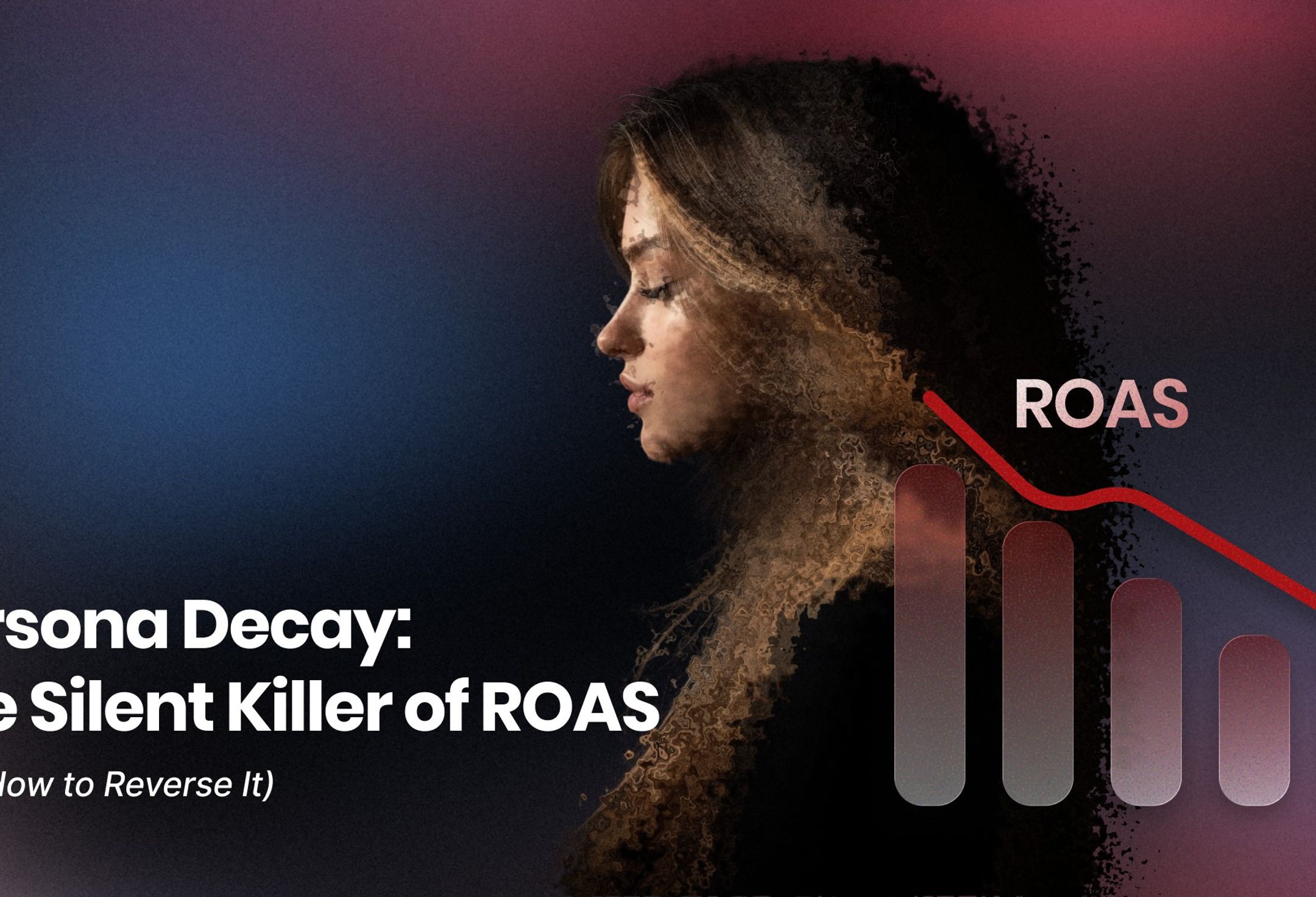 Persona Decay: The Silent Killer of ROAS (And How to Reverse It) cover image