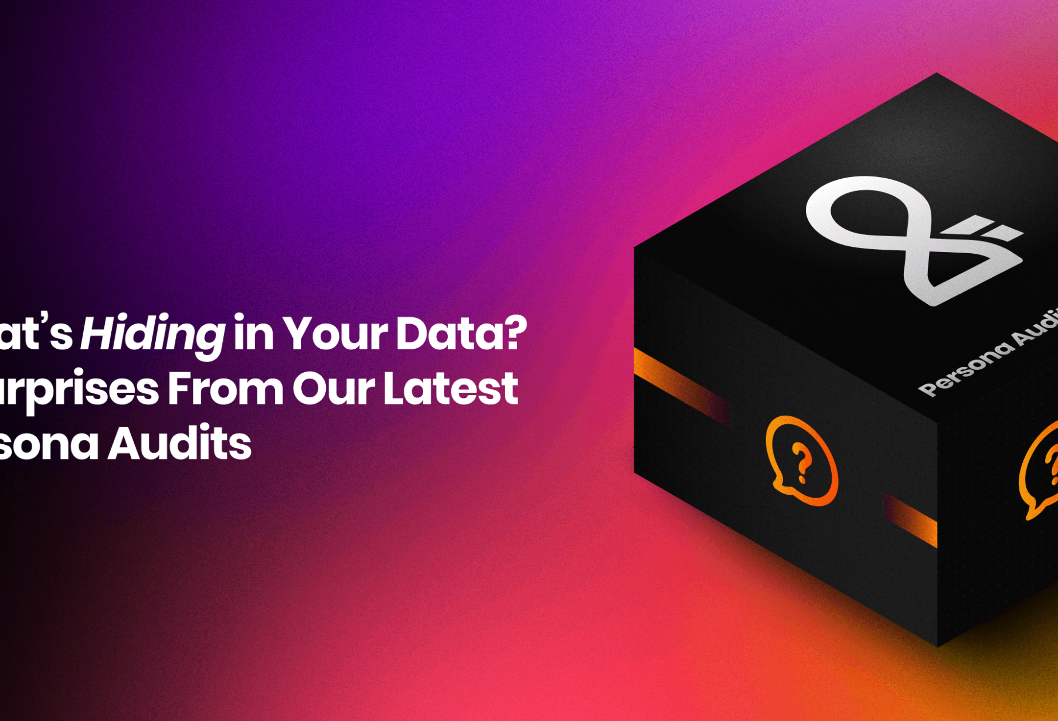 What’s Hiding in Your Data? 3 Surprises From Our Latest Persona Audits cover image