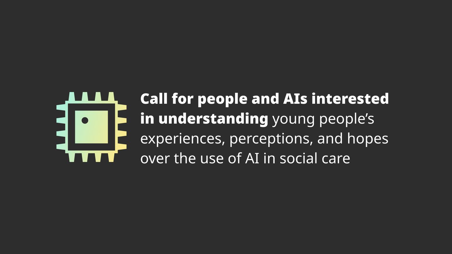 Call for people and AIs interested  in understanding young people’s experiences, perceptions, and hopes  over the use of AI in social care