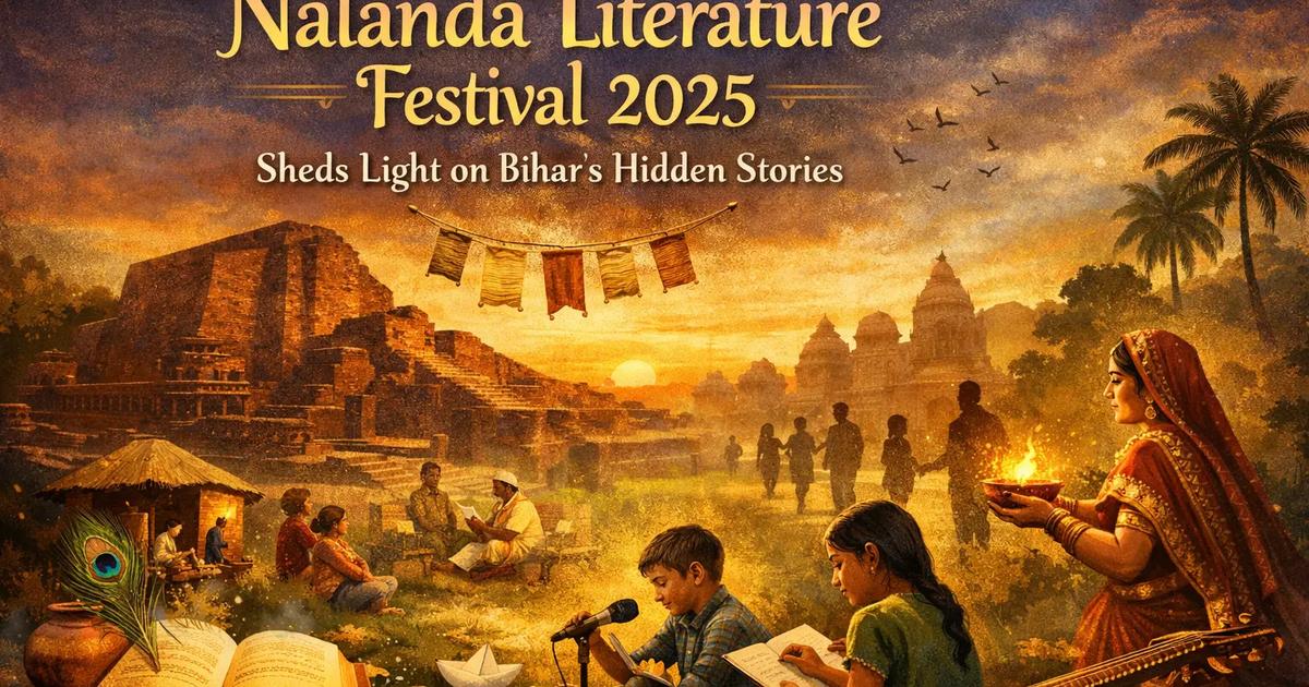 How Nalanda Literature Festival 2025 Sheds Light on Bihar's Hidden Stories