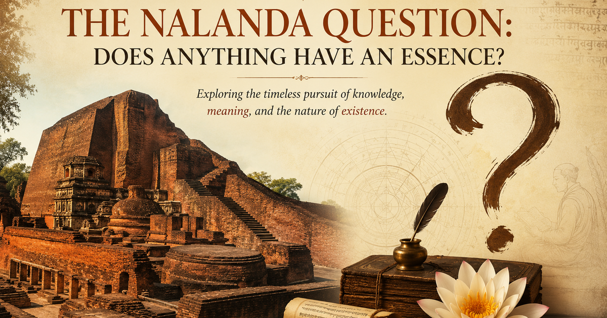 The Nalanda Question: Does Anything Have an Essence?