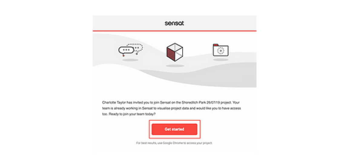 The invitation email in your inbox. It contains a red 'Get started' button to gain access to your project.