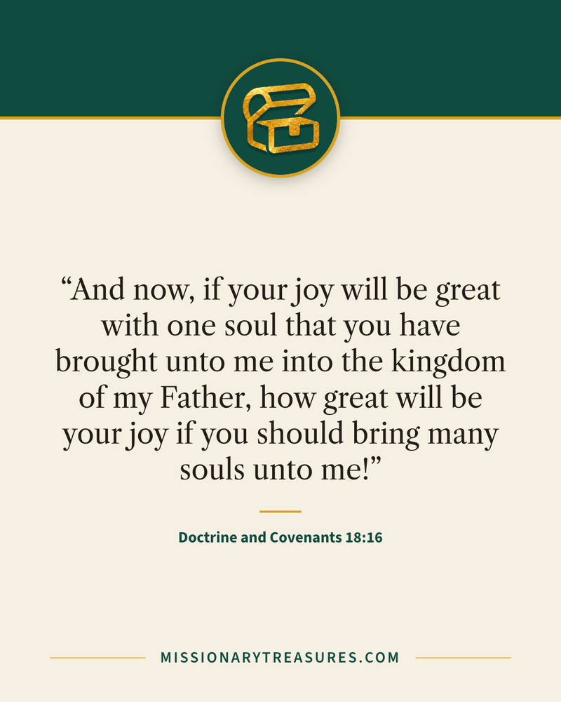 Quote card: “And now, if your joy will be great with one soul that you have brought unto me into the kingdom of my Father, how great will be your joy if you should bring many souls unto me!” — Doctrine and Covenants 18:16
