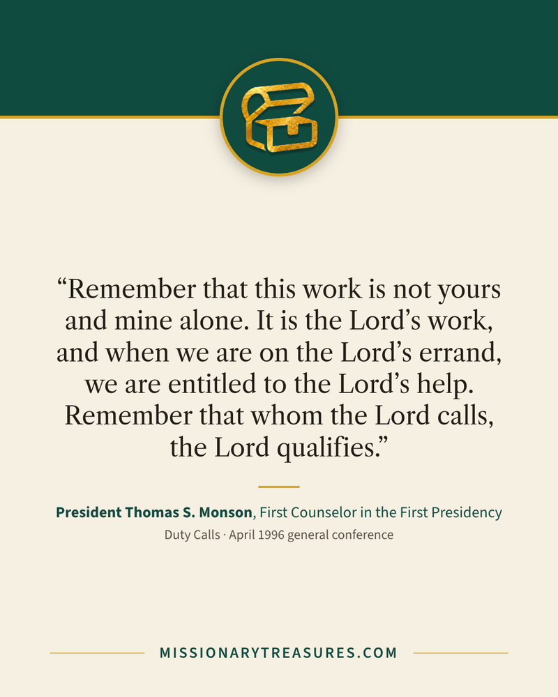 Quote card: “Remember that this work is not yours and mine alone. It is the Lord’s work, and when we are on the Lord’s errand, we are entitled to the Lord’s help. Remember that whom the Lord calls, the Lord qualifies.” — President Thomas S. Monson
