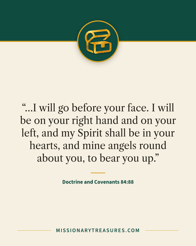Quote card: “…I will go before your face. I will be on your right hand and on your left, and my Spirit shall be in your hearts, and mine angels round about you, to bear you up.” — Doctrine and Covenants 84:88