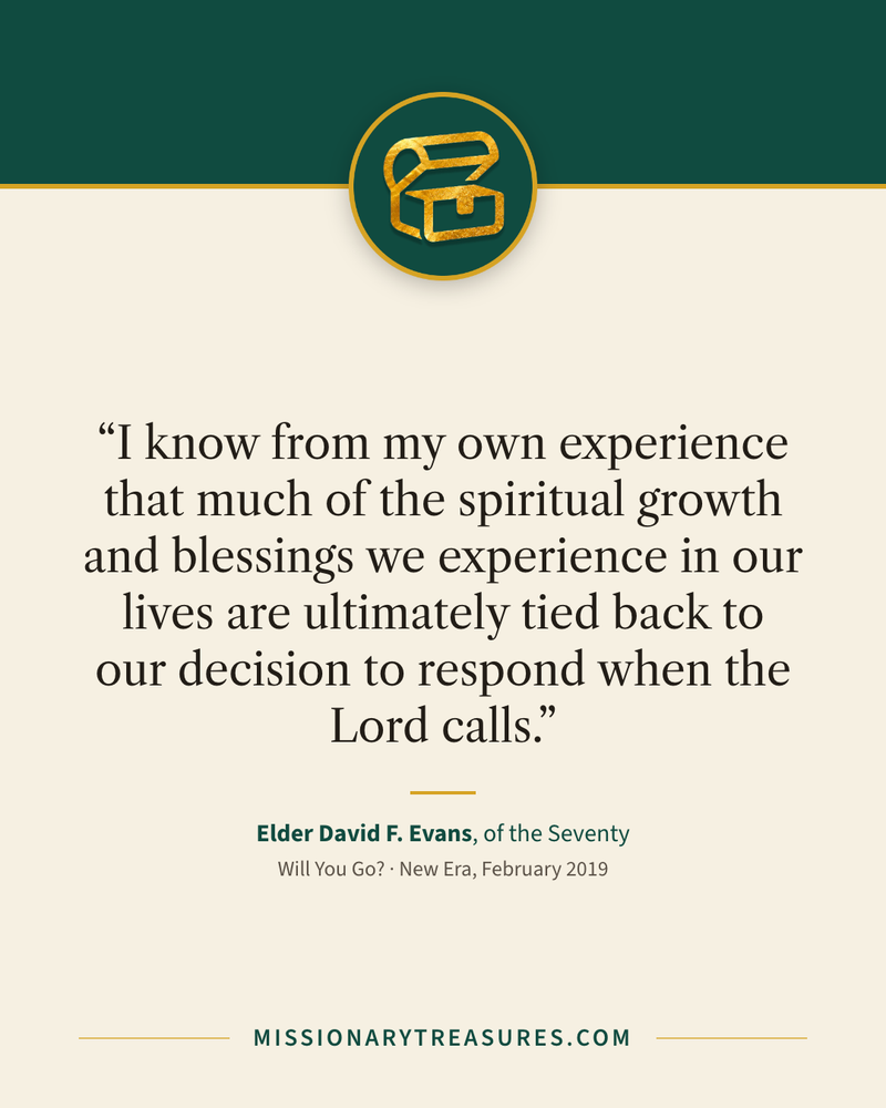 Quote card: “I know from my own experience that much of the spiritual growth and blessings we experience in our lives are ultimately tied back to our decision to respond when the Lord calls.” — Elder David F. Evans