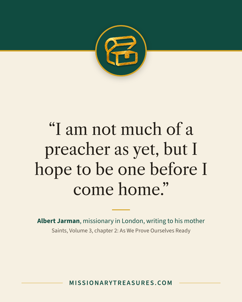 Quote card: “I am not much of a preacher as yet, but I hope to be one before I come home.” — Albert Jarman