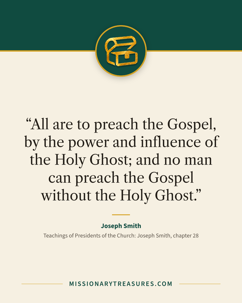Quote card: “All are to preach the Gospel, by the power and influence of the Holy Ghost; and no man can preach the Gospel without the Holy Ghost.” — Joseph Smith
