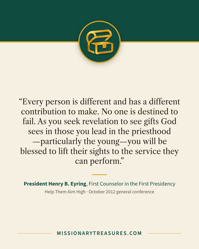 Quote card: “Every person is different and has a different contribution to make. No one is destined to fail. As you seek revelation to see gifts God sees in those you lead in the priesthood—particularly the young—you will be blessed to lift their sights to the service they can perform.” — President Henry B. Eyring
