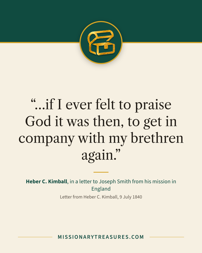 Quote card: “…if I ever felt to praise God it was then, to get in company with my brethren again.” — Heber C. Kimball