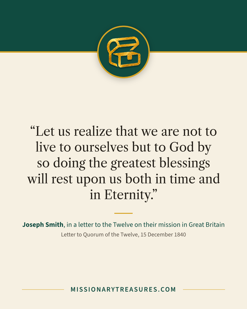 Quote card: “Let us realize that we are not to live to ourselves but to God by so doing the greatest blessings will rest upon us both in time and in Eternity.” — Joseph Smith