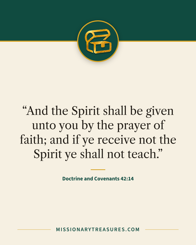 Quote card: “And the Spirit shall be given unto you by the prayer of faith; and if ye receive not the Spirit ye shall not teach.” — Doctrine and Covenants 42:14