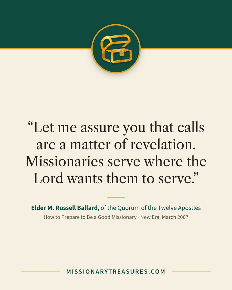Quote card: “Let me assure you that calls are a matter of revelation. Missionaries serve where the Lord wants them to serve.” — Elder M. Russell Ballard