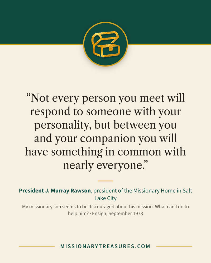 Quote card: “Not every person you meet will respond to someone with your personality, but between you and your companion you will have something in common with nearly everyone.” — President J. Murray Rawson