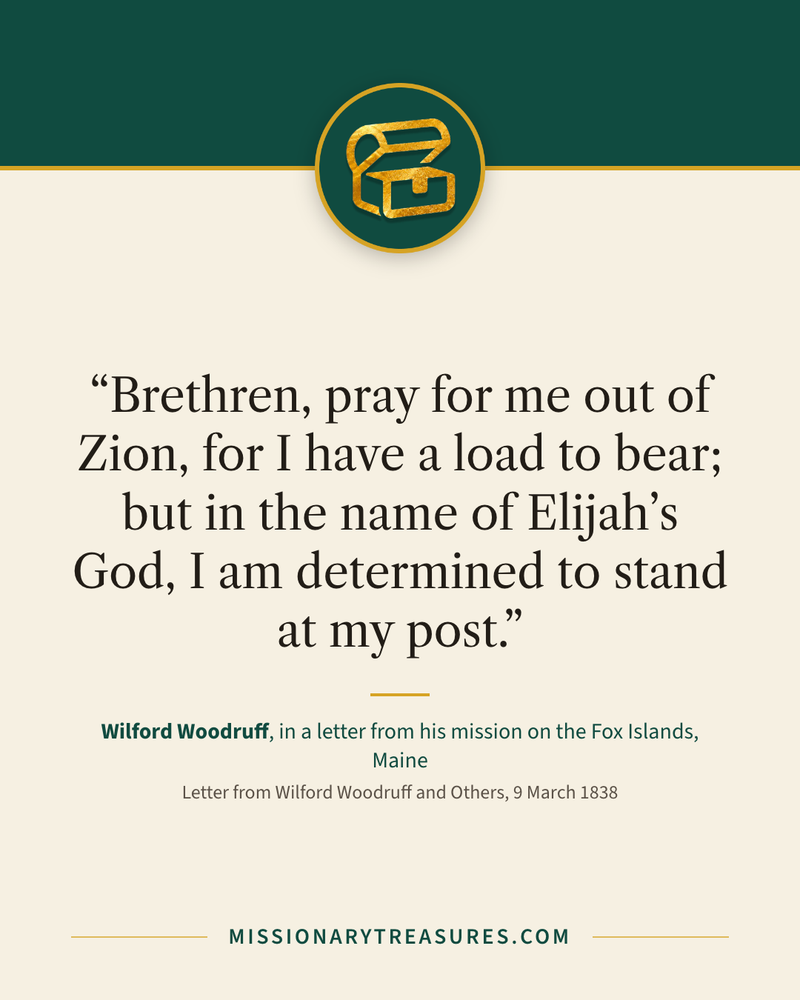 Quote card: “Brethren, pray for me out of Zion, for I have a load to bear; but in the name of Elijah’s God, I am determined to stand at my post.” — Wilford Woodruff