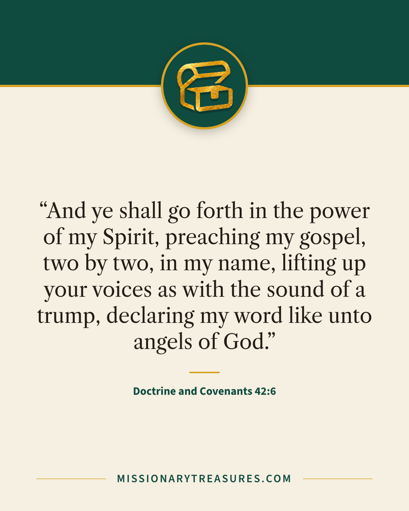 Quote card: “And ye shall go forth in the power of my Spirit, preaching my gospel, two by two, in my name, lifting up your voices as with the sound of a trump, declaring my word like unto angels of God.” — Doctrine and Covenants 42:6
