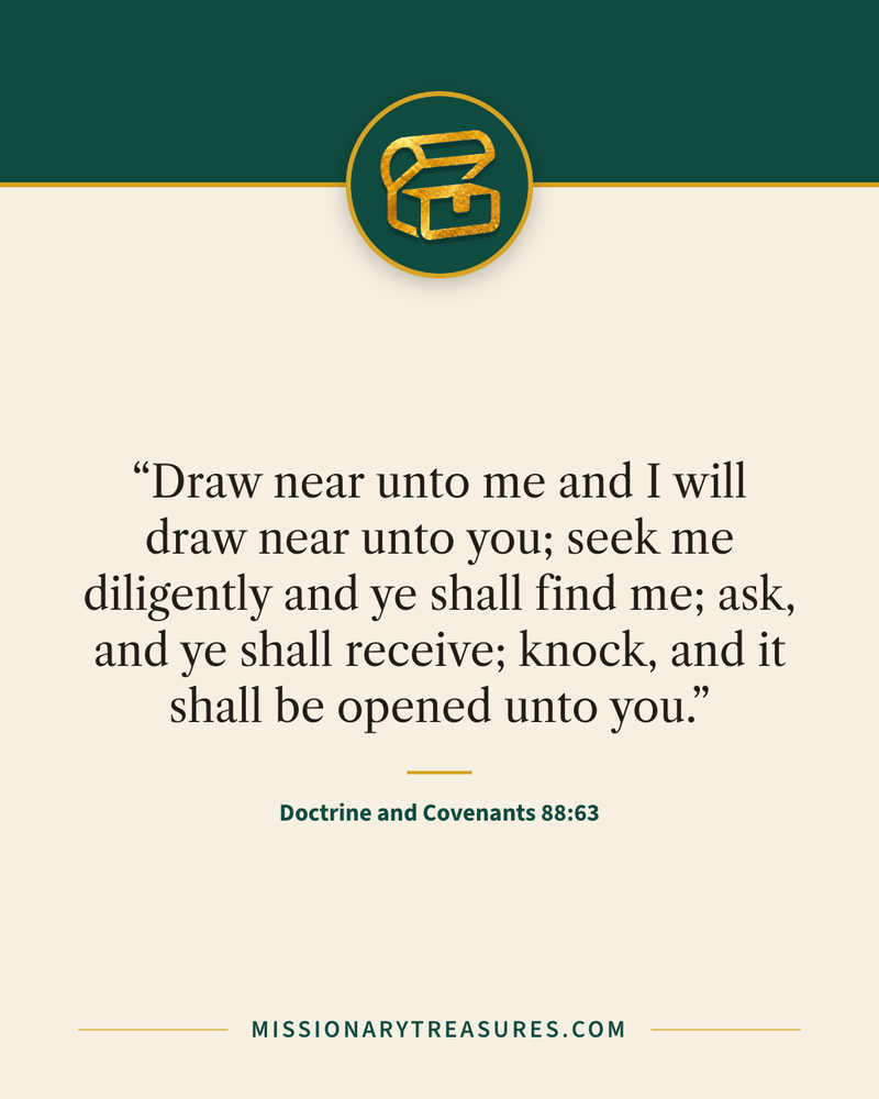Quote card: “Draw near unto me and I will draw near unto you; seek me diligently and ye shall find me; ask, and ye shall receive; knock, and it shall be opened unto you.” — Doctrine and Covenants 88:63