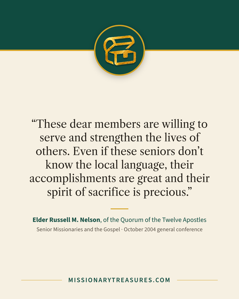 Quote card: “These dear members are willing to serve and strengthen the lives of others. Even if these seniors don’t know the local language, their accomplishments are great and their spirit of sacrifice is precious.” — Elder Russell M. Nelson