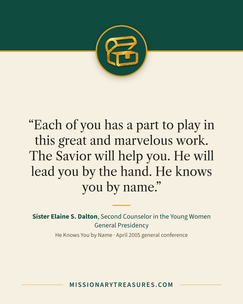 Quote card: “Each of you has a part to play in this great and marvelous work. The Savior will help you. He will lead you by the hand. He knows you by name.” — Sister Elaine S. Dalton