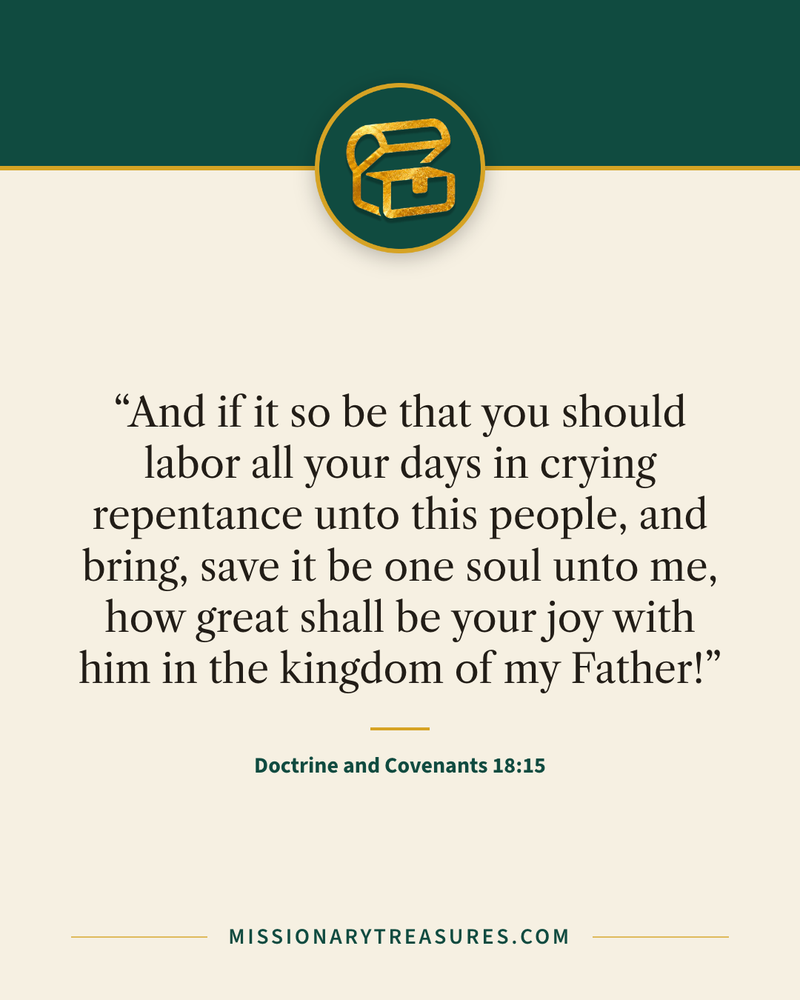 Quote card: “And if it so be that you should labor all your days in crying repentance unto this people, and bring, save it be one soul unto me, how great shall be your joy with him in the kingdom of my Father!” — Doctrine and Covenants 18:15