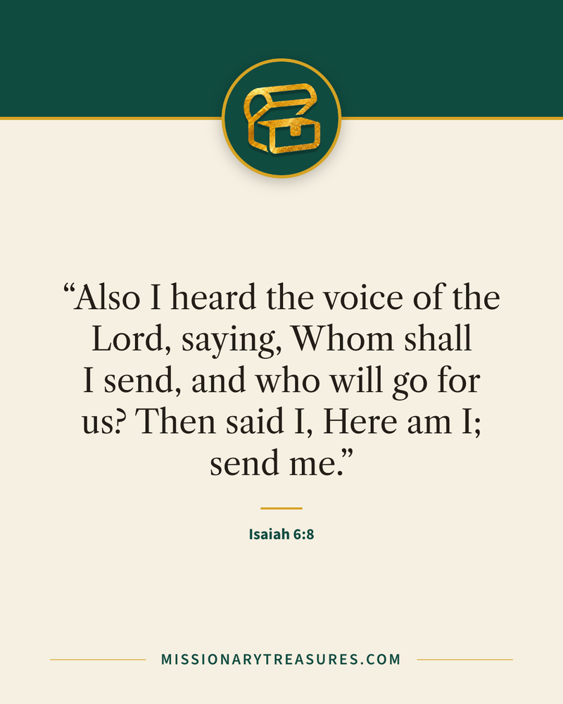 Quote card: “Also I heard the voice of the Lord, saying, Whom shall I send, and who will go for us? Then said I, Here am I; send me.” — Isaiah 6:8