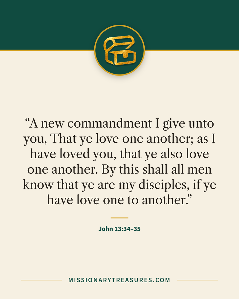 Quote card: “A new commandment I give unto you, That ye love one another; as I have loved you, that ye also love one another. By this shall all men know that ye are my disciples, if ye have love one to another.” — John 13:34–35
