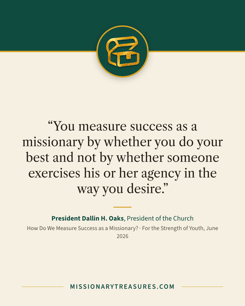 Quote card: “You measure success as a missionary by whether you do your best and not by whether someone exercises his or her agency in the way you desire.” — President Dallin H. Oaks
