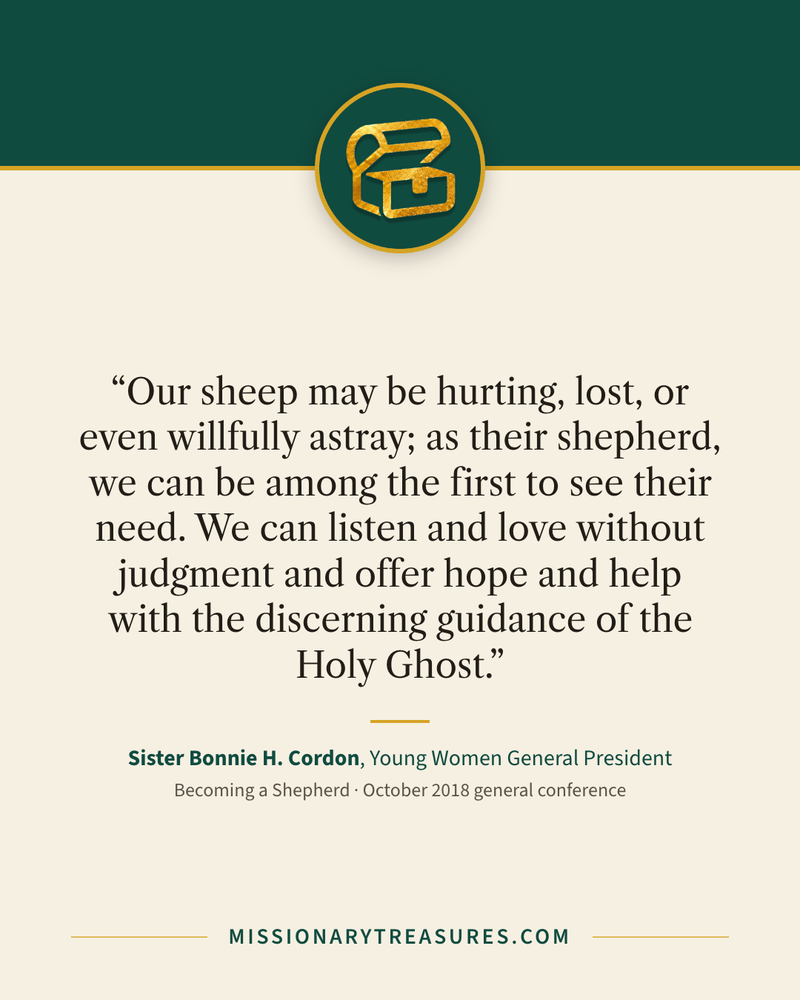 Quote card: “Our sheep may be hurting, lost, or even willfully astray; as their shepherd, we can be among the first to see their need. We can listen and love without judgment and offer hope and help with the discerning guidance of the Holy Ghost.” — Sister Bonnie H. Cordon