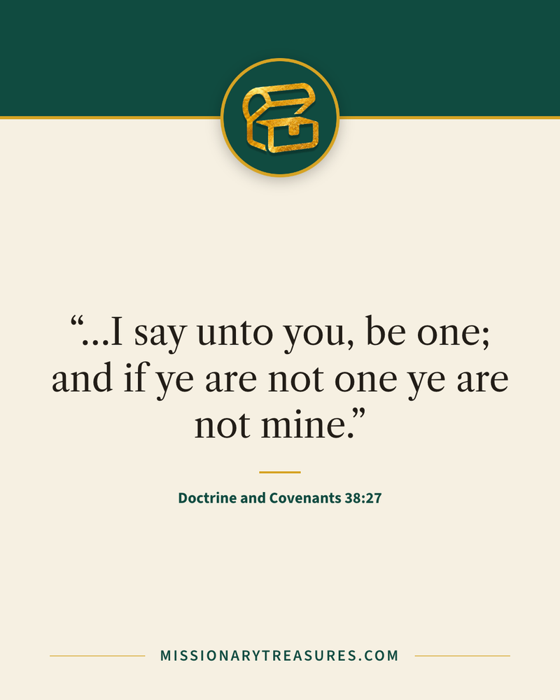 Quote card: “…I say unto you, be one; and if ye are not one ye are not mine.” — Doctrine and Covenants 38:27