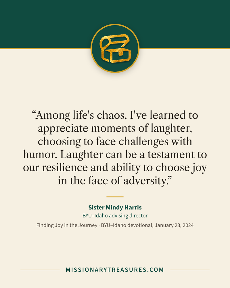 Quote card: “Among life's chaos, I've learned to appreciate moments of laughter, choosing to face challenges with humor. Laughter can be a testament to our resilience and ability to choose joy in the face of adversity.” — Sister Mindy Harris