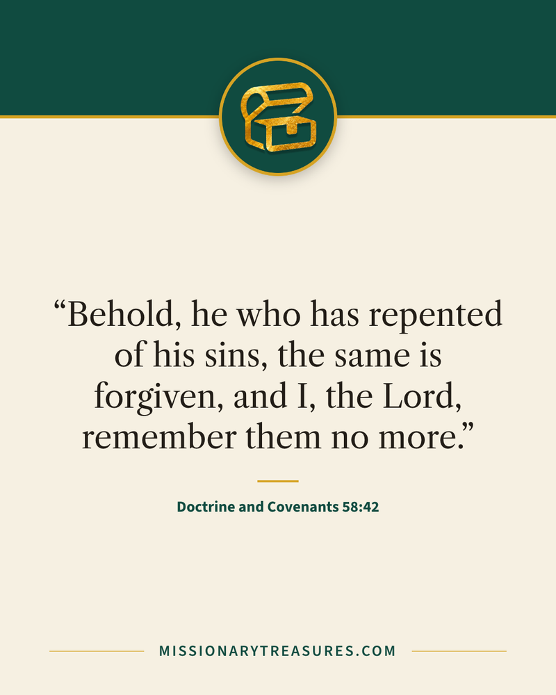 Quote card: “Behold, he who has repented of his sins, the same is forgiven, and I, the Lord, remember them no more.” — Doctrine and Covenants 58:42