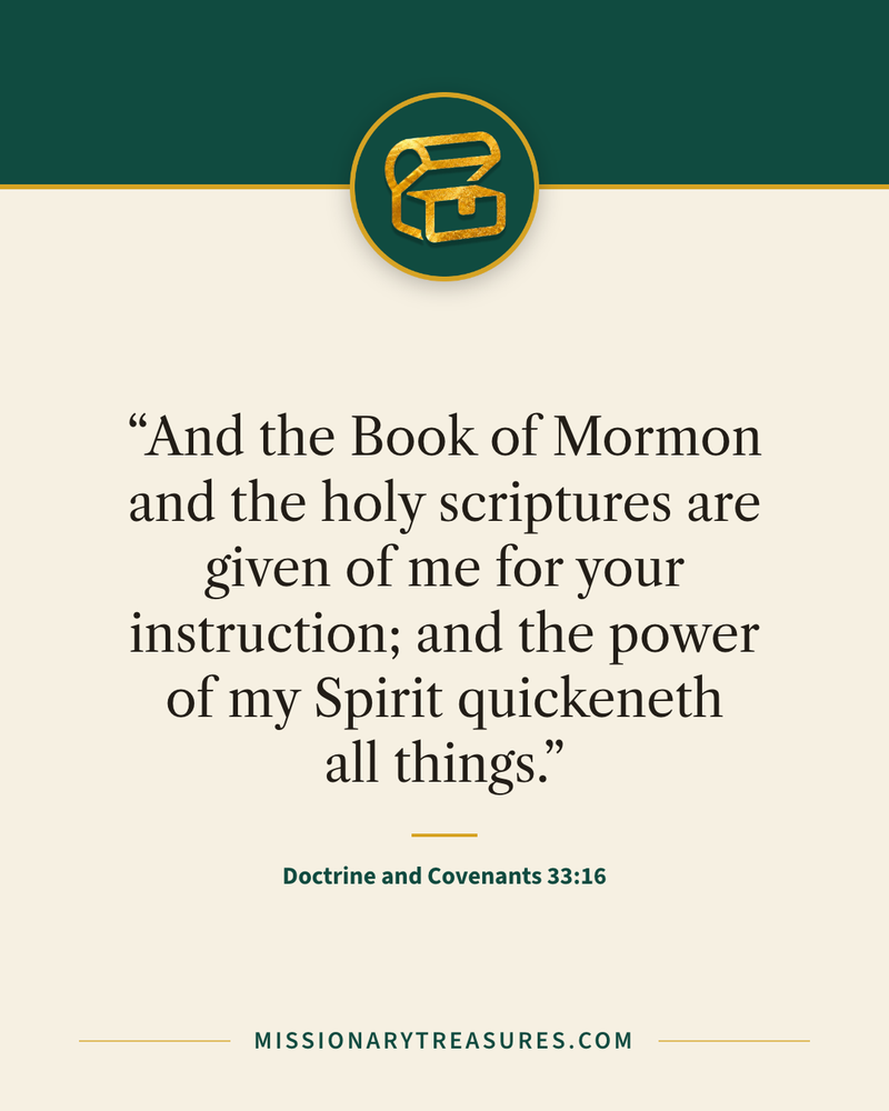 Quote card: “And the Book of Mormon and the holy scriptures are given of me for your instruction; and the power of my Spirit quickeneth all things.” — Doctrine and Covenants 33:16
